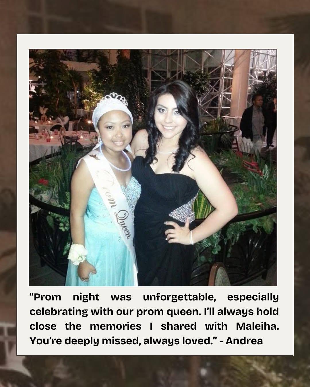 Maleiha in a light blue dress and a Prom Queen sash, arm in arm with a friend at prom.